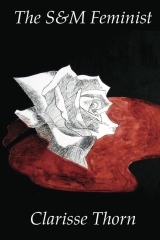 The S&M Feminist: Best of Clarisse Thorn (Paperback)