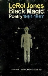 Black Magic: Sabotage, Target Study, Black Art; Collected Poetry, 1961-1967