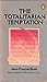 The Totalitarian Temptation