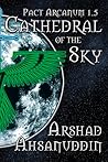 Cathedral of the Sky by Arshad Ahsanuddin