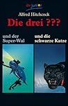Die drei ??? und der Super-Wal / ... und die schwarze Katze.