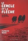 Le Cercle et la Flèche by Patrick Ness Le Cercle et la Flèche by Patrick Ness