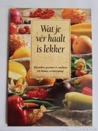 Wat je vèr haalt is lekker - Bijzondere groenten & vruchten uit binnen- en buitenland (Paperback)