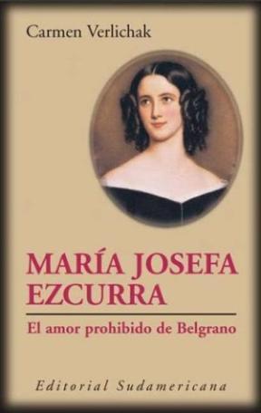 María Josefa Ezcurra. El amor prohibido de Belgrano (Unknown Binding)