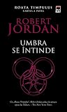 Umbra se întinde (Roata Timpului, #4)