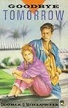 Goodbye Tomorrow by Gloria D. Miklowitz