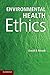 Environmental Health Ethics