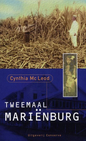 Tweemaal Mariënburg: Surinaamse Historische Roman