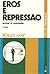 Eros e Repressão: Amor e Vontade