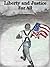 Liberty and Justice For All