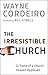 The Irresistible Church: 12 Traits of a Church Heaven Applauds