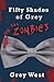 Fifty Shades of Grey and Zombies by Grey West