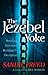 The Jezebel Yoke: Breaking ...