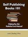 Self Publishing Books 101 by Shelley Hitz