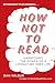 How Not to Read by Dan Wilbur