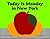 Today ps Monday in New York