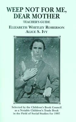 Weep Not for Me, Dear Mother Teacher’s Guide