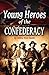 Young Heroes of the Confederacy