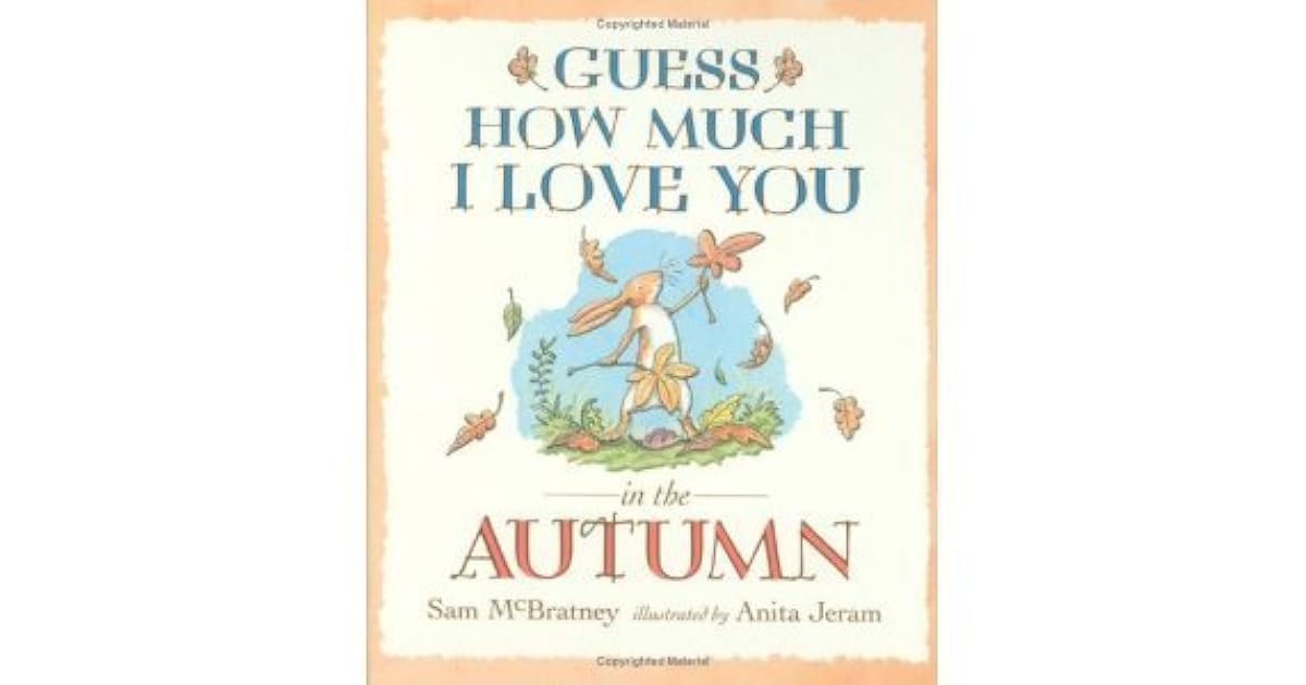 Guess How Much I Love You in the Autumn by Sam McBratney