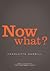 Now What?