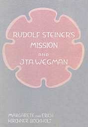 Rudolf Steiner's Mission and Ita Wegman