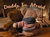 Daddy, I'm Afraid by James D. Maxon