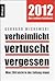 Verheimlicht - vertuscht - vergessen ; Was 2011 nicht in der Zeitung stand