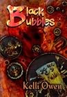 Black Bubbles by Kelli Owen