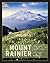 Mount Rainier: Notes & Imag...