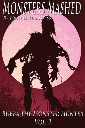 Monsters Mashed: Bubba the Monster Hunter, Vol. 2 (Bubba Novellas, #5-8)