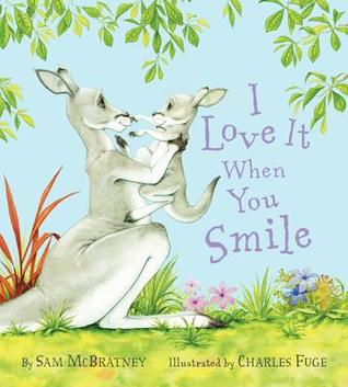 I Love It When You Smile: A Heartwarming Story for Kids (Ages 2-6) About Cheering Up a Grumpy Kangaroo ― A Mother's Day Gift