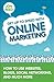 Get Up to Speed with Online Marketing: How to Use Websites, Blogs, Social Networking and Much More: How to Use Websites, Blogs, Social Networking and Much More