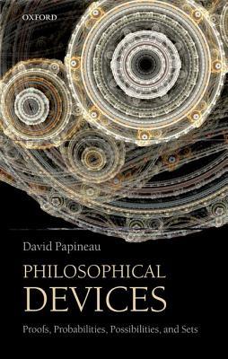 Philosophical Devices: Proofs, Probabilities, Possibilities, and Sets (Hardcover)