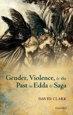 Gender, Violence, and the Past in Edda and Saga (Hardcover)