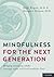 Mindfulness for the Next Generation: Helping Emerging Adults Manage Stress And Lead Healthier Lives