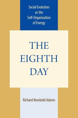 The Eighth Day: Social Evolution as the Self-Organization of Energy