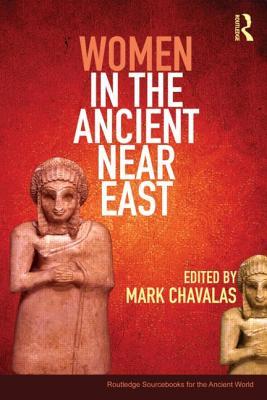 Women in the Ancient Near East (Routledge Sourcebooks for the Ancient World)