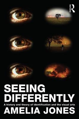 Seeing Differently: A History and Theory of Identification and the Visual Arts (Paperback)