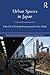 Urban Spaces in Japan (Nissan Institute/Routledge Japanese Studies)