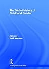 The Global History of Childhood Reader (Routledge Readers in History)