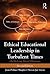 Ethical Educational Leadership in Turbulent Times