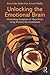 Unlocking the Emotional Brain