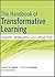 The Handbook of Transformative Learning: Theory, Research, and Practice (Jossey-Bass Higher and Adult Education)