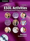 ESOL Activities, Pre-Entry: Practical Language Activities for Living in the UK & Ireland