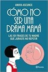 Cómo no ser una drama mamá