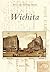Wichita (Postcard History Series)