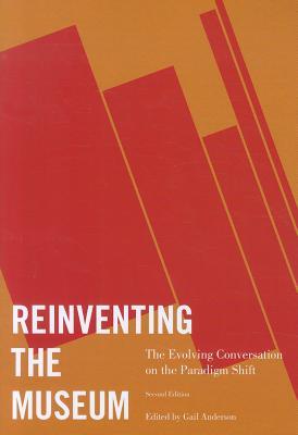 Reinventing the Museum: The Evolving Conversation on the Paradigm Shift (Paperback)