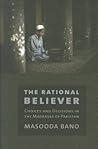 The Rational Believer by Masooda Bano