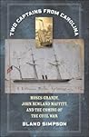 Two Captains from Carolina: Moses Grandy, John Newland Maffitt, and the Coming of the Civil War Two Captains from Carolina: Moses Grandy, John Newland Maffitt, and the Coming of the Civil War