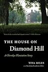 The House on Diamond Hill by Tiya Miles The House on Diamond Hill by Tiya Miles
